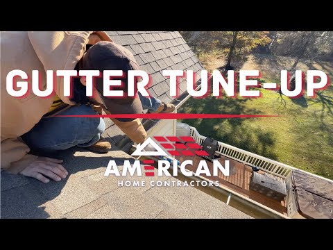 Gutter Tune-Up | American Home Contractors